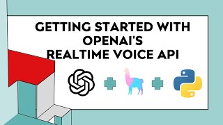 Getting Started With OpenAI Realtime Voice API