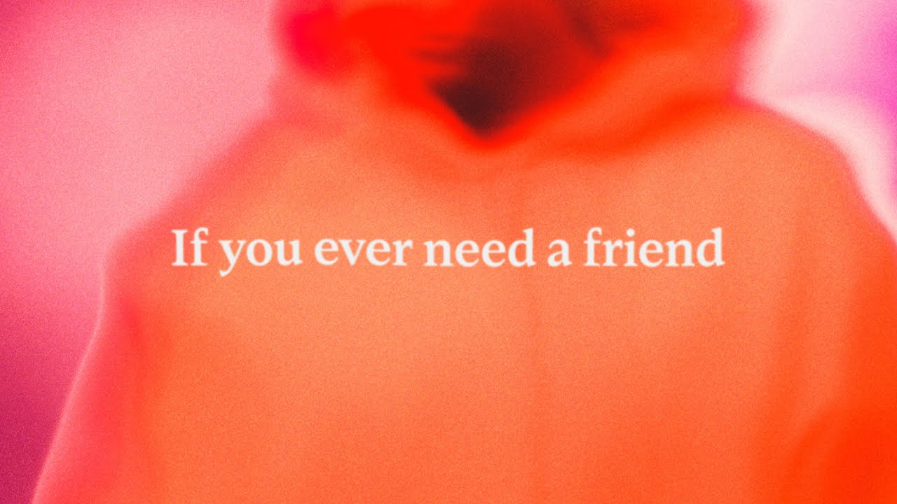 LYOD   If You Ever Need A Friend Official Lyric Visual