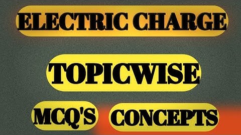 ELECTRIC CHARGE |  MCQ