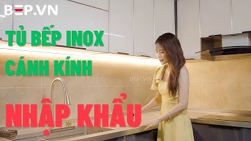 Tủ bếp inox cánh kính nhập khẩu - Sang trọng, hiện đại cho nhà chú Hải