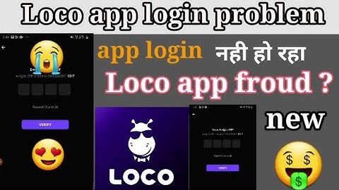 Loco app problem loco app login problem solved loco app froud hai ?