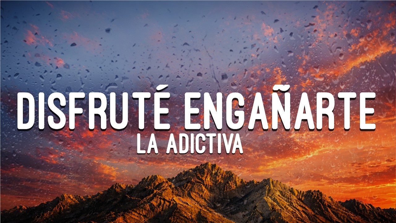 La Adictiva - Disfruté Engañarte (Letra)