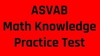 ASVAB AFQT Practice Test: The Mathematics Knowledge Subtest
