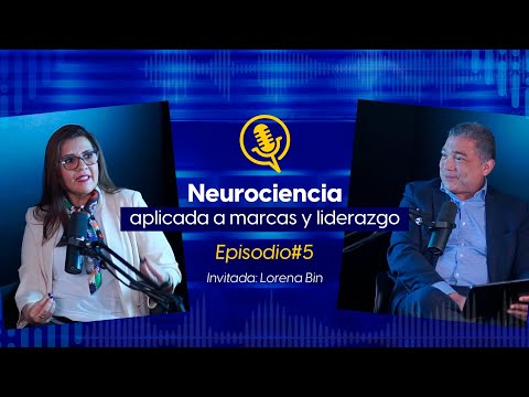 T01 EP 05 - Neurociencia Aplicada a Marcas y Liderazgo