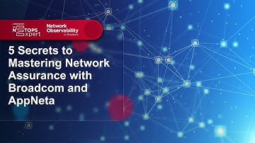 5 Secrets to Mastering Network Assurance with Broadcom and AppNeta