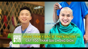 Hàng trăm y bác sĩ tình nguyện cắt tóc tham gia chống dịch | VTC16