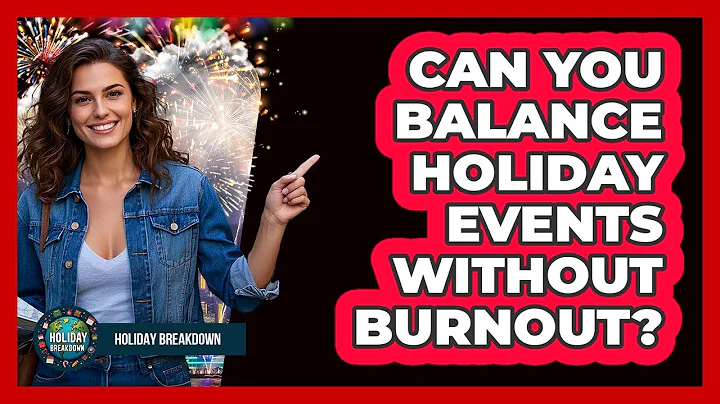 Can You Balance Holiday Events Without Burnout?