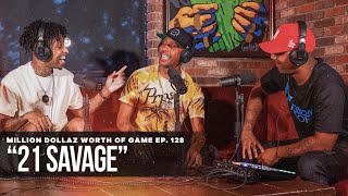 21 SAVAGE: MILLION DOLLAZ WORTH OF GAME EPISODE 128