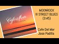 MOONROCK III STREET BLUES  Cafe Del Mar JOSE PADILLA The Best Of