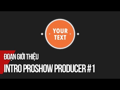 Intro Proshow Producer #1 | Hướng dẫn làm video giới thiệu bằng Proshow Producer