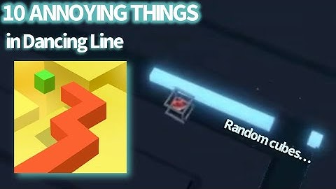 10 Annoying Things in Dancing Line