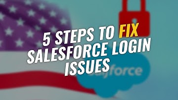 5 Steps to Fix Salesforce Login Issues 🔑💻