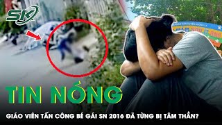 Trưa 13/5: Vụ Bé Gái Sinh Năm 2016 Bị Hành Hung Giữa Đường: Giáo Viên Từng Đi Điều Trị Tâm Thần?