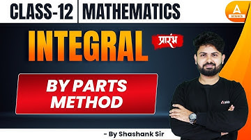 Integration By Parts Method | Class 12 Maths Chapter 7 | By  Shashank Sir