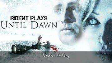 Rident Plays Until Dawn - Chapter 5: Dread (Part 1)