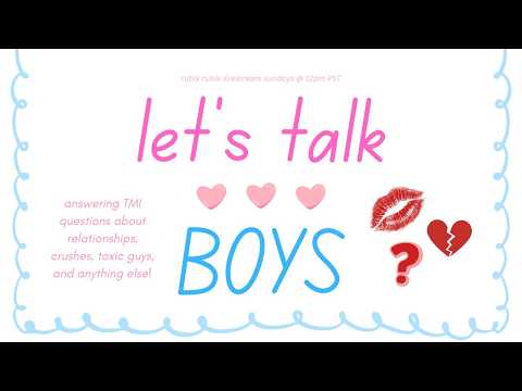 let's talk BOYS | advice on RELATIONSHIPS, CRUSHES, BREAKUPS, HEARTBREAK, and MORE! Q&A