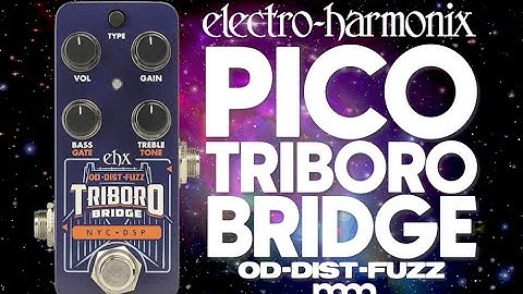 MusicMaker Presents - EHX PICO TRIBORO BRIDGE: Bridging The Gap Between Overdrive, Distortion & Fuzz