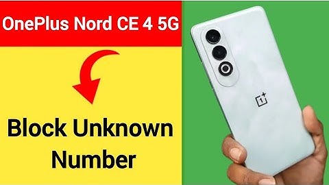 OnePlus Nord CE 4 5G me unknown number block kaise karen, how to block unknown number