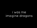 IMAGINE DRAGONS - I WAS ME LYRICS
