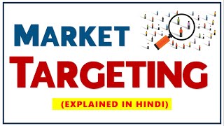 MARKET TARGETING IN HINDI | Benefits & Targeting Strategies with Examples | STP Marketing Management