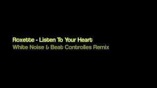 Roxette - Listen To Your Heart (WHITENO1SE & Beat Controllers Remix)