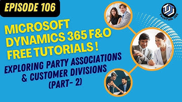 Episode 106 | Exploring Customer Divisions in D365 F&O (Part 2)