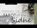 Trimming the Tarot of the Sidhe