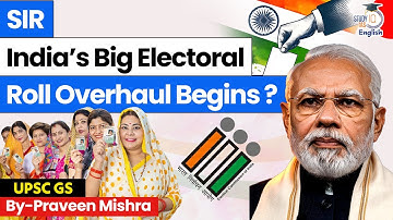 SIR 2025 Electoral Roll Shake-Up | How Will it Reshape India’s Voter List? | StudyIQ IAS English