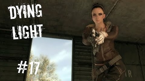 BROKEN SAVE FILE? - Dying Light Part 17