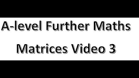 Matrices video 3