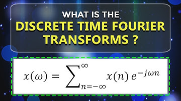 What is the Discrete Time Fourier Transforms | Learn Signals & Systems | ECE | EEE | Engineering