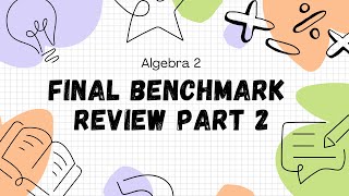 Alg2 Final Benchmark Review Part 2