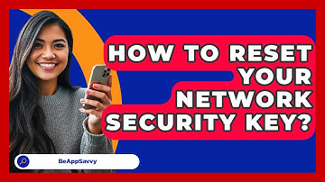 How To Reset Your Network Security Key? - Be App Savvy