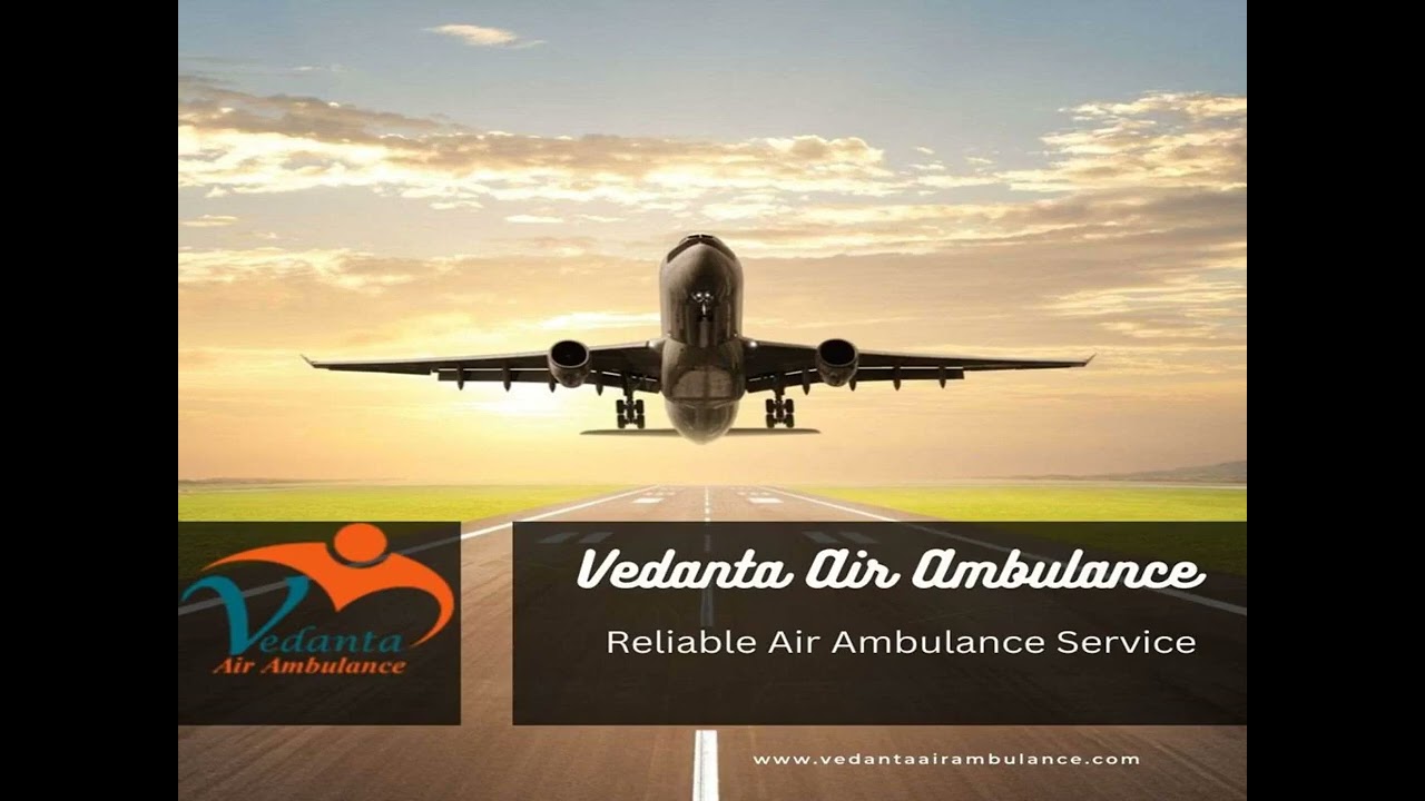 Book Vedanta Air Ambulance in Patna with Skilled and Professional Paramedics
