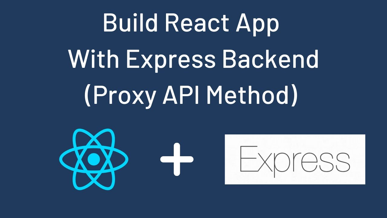 Build React App With Express Backend (Proxy Api Method)