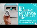 DIY HOLIDAY GIFT USING MY CRICUT JOY