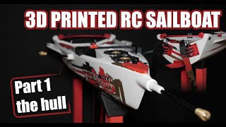 3D printed deluxe RC sailboat / part1 the hull / 4K