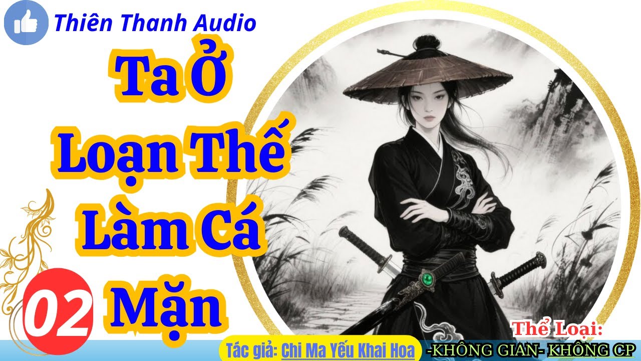 Tập 2: Ta Ở Loạn Thế Làm Cá Mặn Tay Trái Không Gian Tay Phải Kiếm Pháp Dẫn Dắt Gia Tộc Chạy Nạn