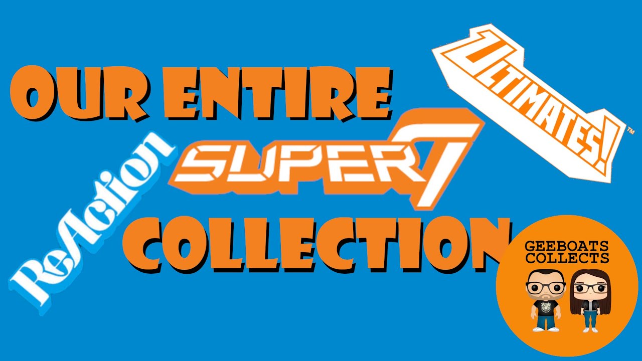 OUR ENTIRE @Super7Official COLLECTION!