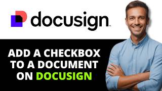 How to Add a Checkbox to a Document on DocuSign (2026)