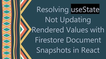 Resolving useState Not Updating Rendered Values with Firestore Document Snapshots in React