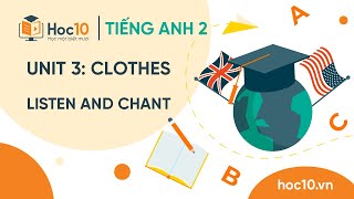 Unit 3: Clothes - Listen and chant - Tiếng Anh 2 | Hoc10