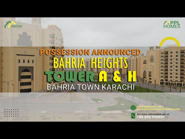 Bahria Heights Possession Announced Tower A & H Bahria Town Karachi