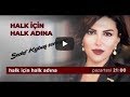 Halk İçin Halk Adına Sedef Kabaş Soruyor | 6 Ocak 2020