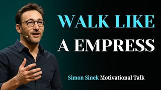 Walk Like an Empress | The Mindset of Powerful Women Explained By Simon Sinek