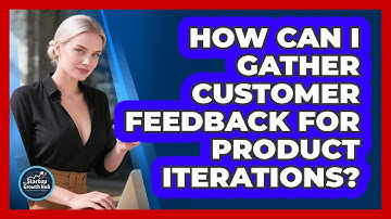 How can I gather customer feedback for product iterations?