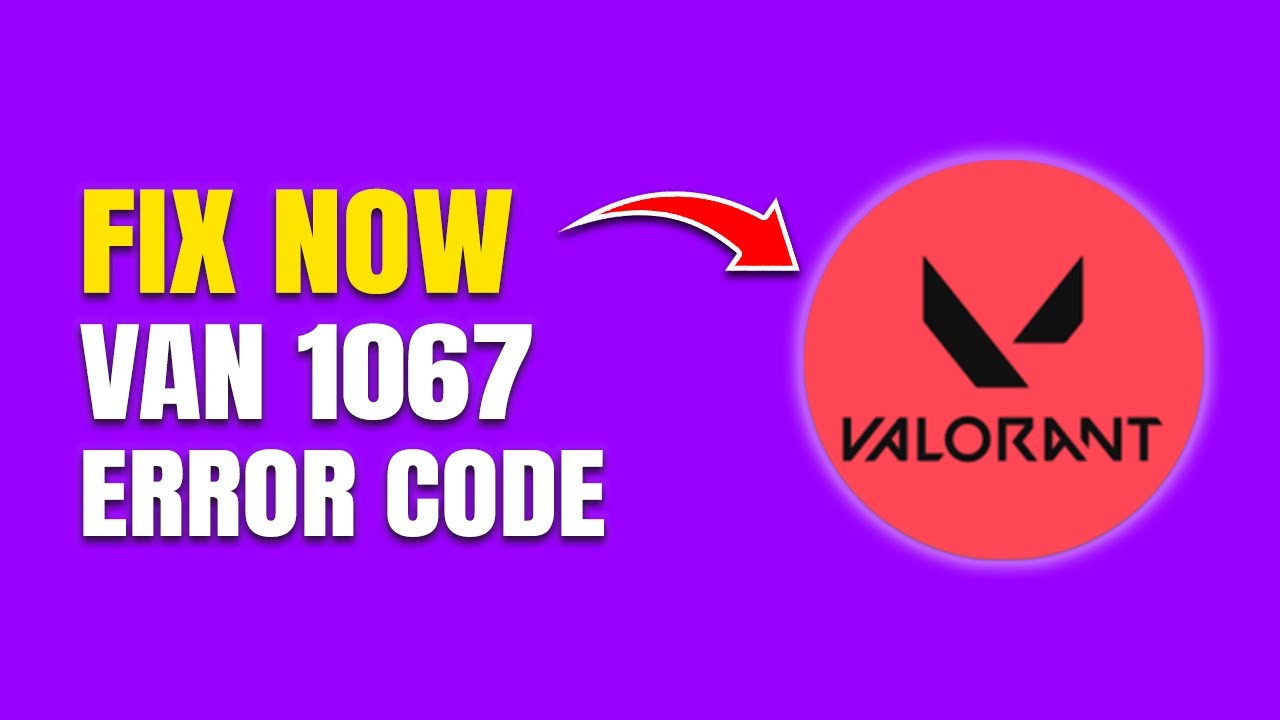 How To Fix Valorant VAN 1067 Error (Connection Issue)