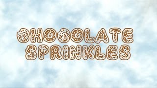 Chocolate Sprinkles Intro