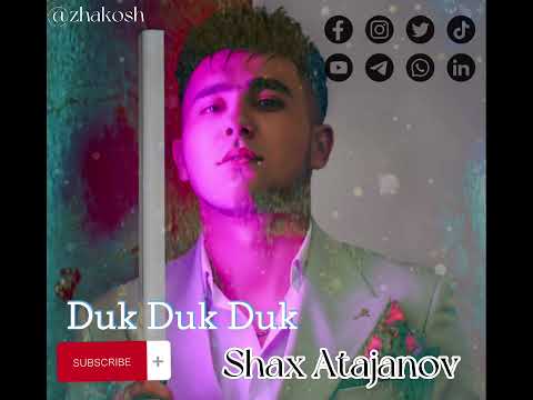 Shax Atajanov Duk Duk Duk| Шах Атажанов Дүк Дүк Дүк💗