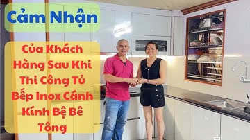 Công Năng Sử Dụng Tủ Bếp Inox Cánh Kính Bệ Bê Tông Và Cảm Nhận Của Khách Hàng I Nội Thất Nhà Bếp TNT